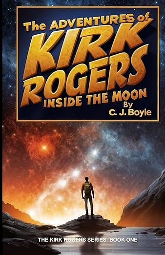 Adventures Inside the Moon (The Kirk Rogers Series: Scifi • Action • Comedy)