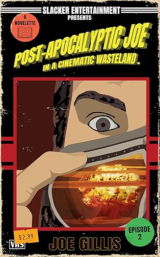 Post-Apocalyptic Joe in a Cinematic Wasteland – Episode 2: It’s The End Of The World As We Know It, And I Don’t Feel Fine: A Science Fiction Quick Read