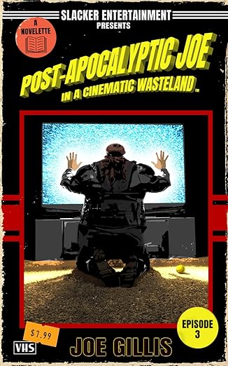 Post-Apocalyptic Joe in a Cinematic Wasteland – Episode 3: The Rise of Post-Apocalyptic Joe: A Science Fiction Quick Read