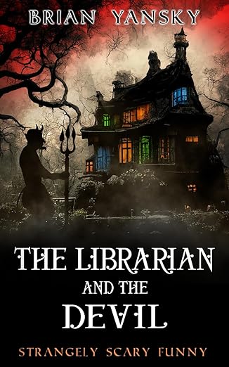 The Librarian and The Devil: Horror Comedy, Supernatural Suspense, Humorous Fantasy (Strangely Scary Funny)